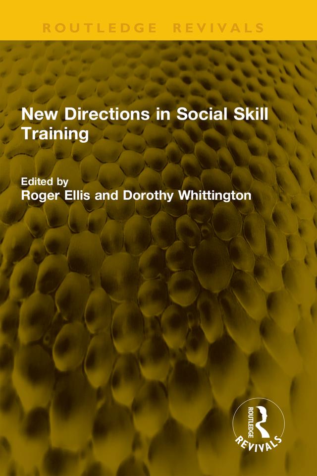 New Directions in Social Skill Training by Dorothy Whittington, Roger Ellis