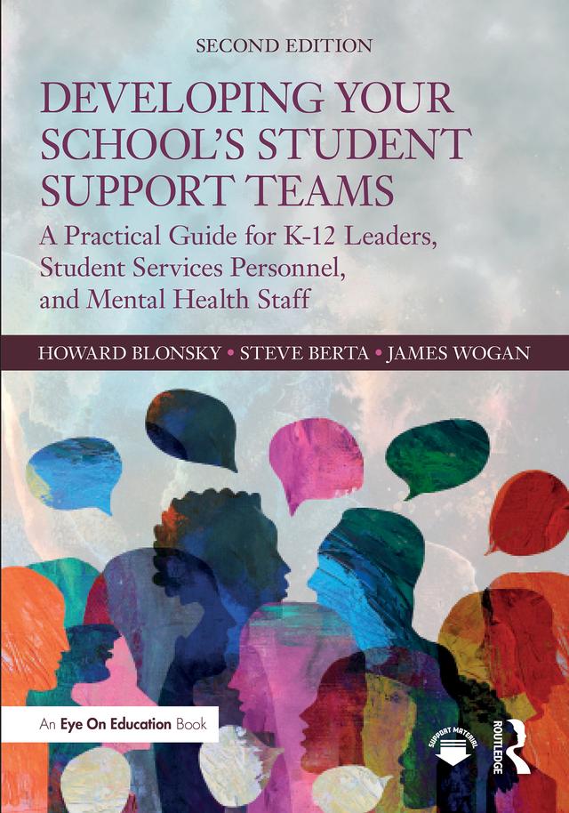 Developing Your School’s Student Support Teams by Howard Blonsky, James Wogan, Steve Berta