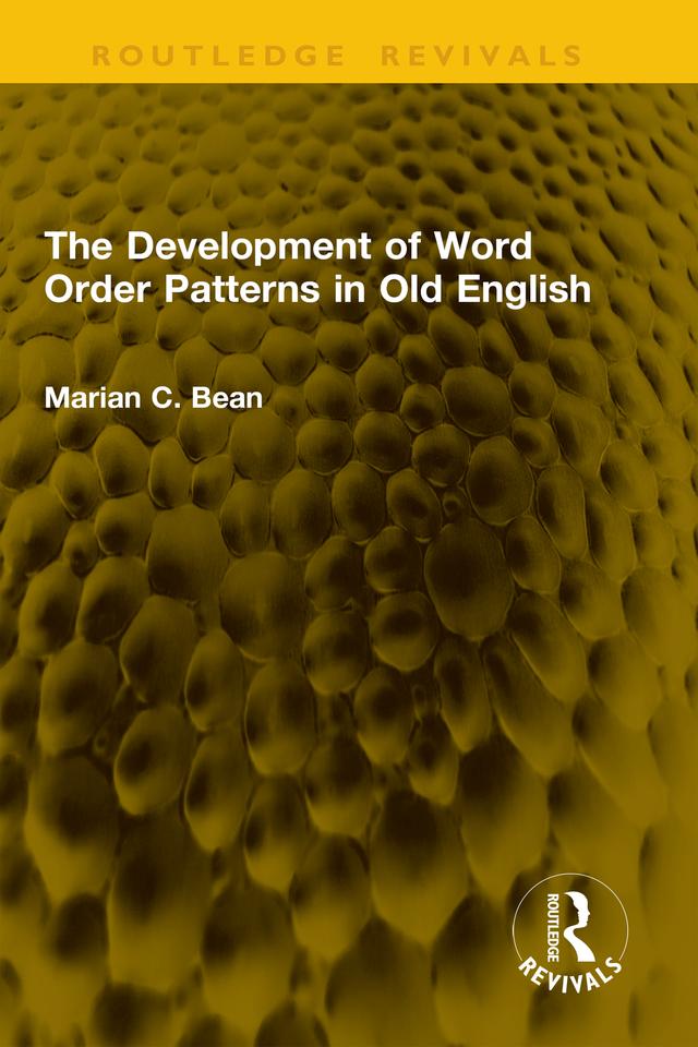 The Development of Word Order Patterns in Old English by Marian C. Bean
