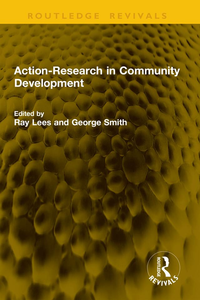 Action-Research in Community Development by George Smith, Ray Lees