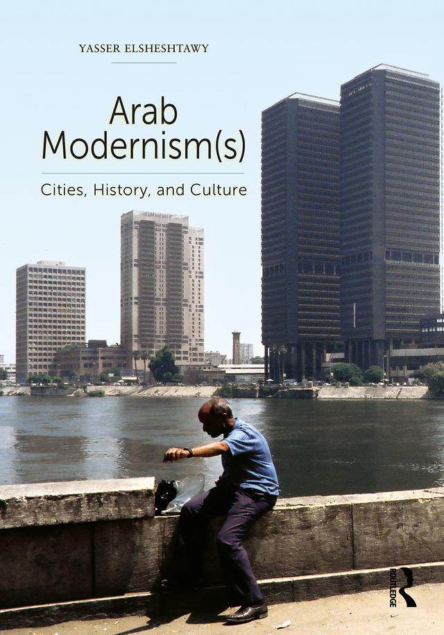 Arab Modernism(s) by Yasser Elsheshtawy
