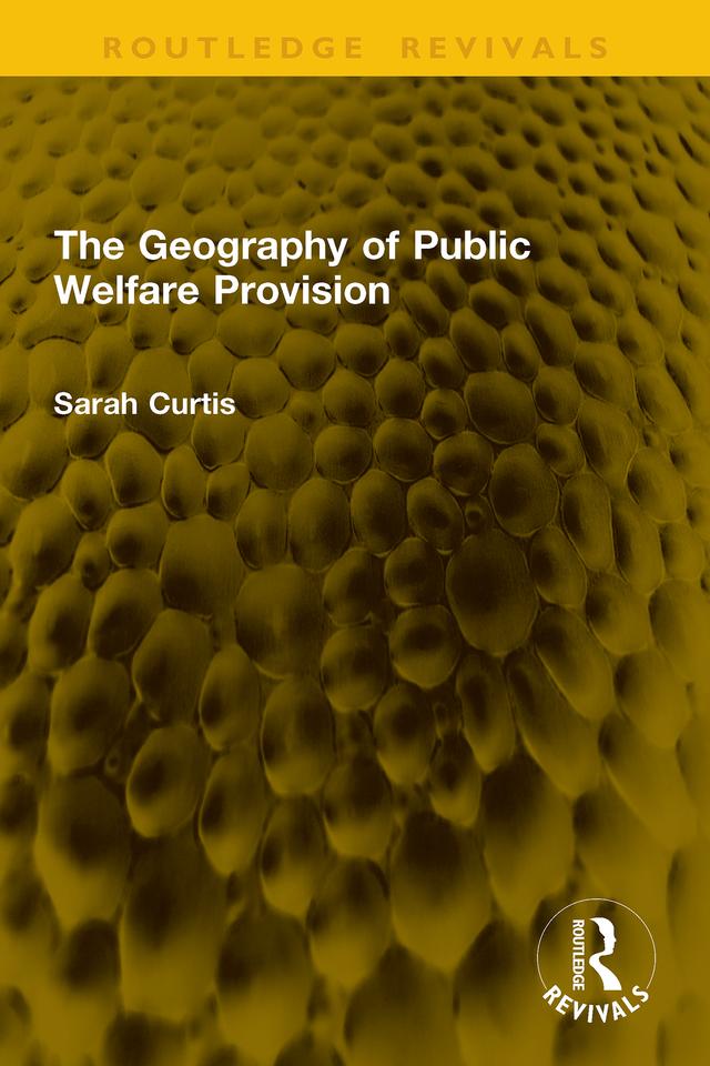 The Geography of Public Welfare Provision by Sarah Curtis