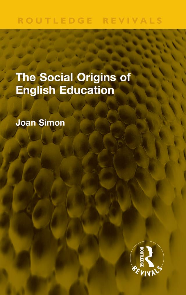 The Social Origins of English Education by Joan Simon