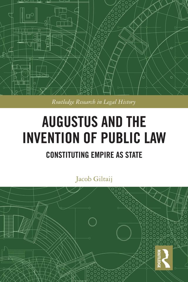 Augustus and the Invention of Public Law by Jacob Giltaij