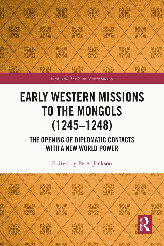 Early Western Missions to the Mongols (1245–1248) by Peter Jackson