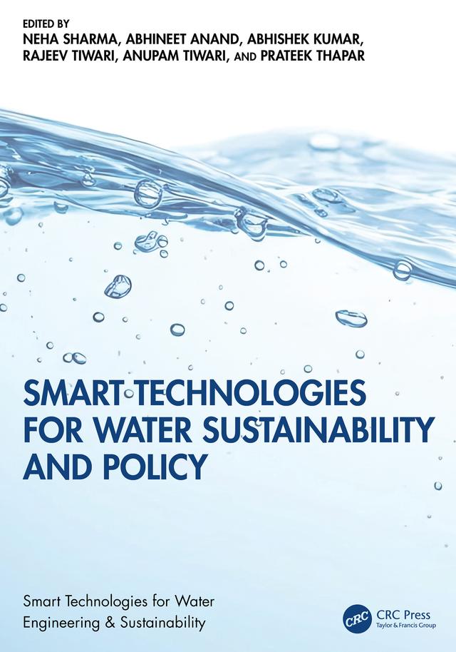 Smart Technologies for Water Sustainability and Policy by Abhineet Anand, Abhishek Kumar, Anupam Tiwari, Neha Sharma, Prateek Thapar, Rajeev Tiwari