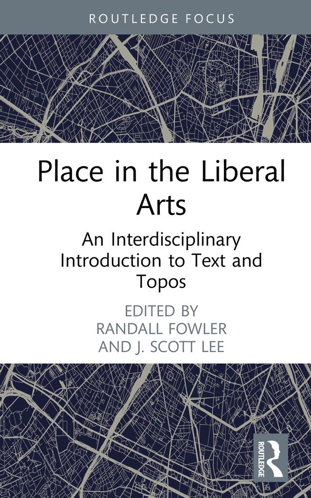 Place in the Liberal Arts by J. Scott Lee, Randall Fowler