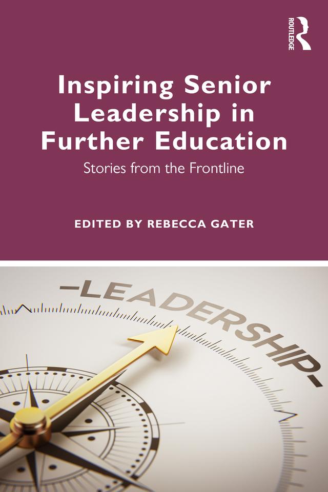 Inspiring Senior Leadership in Further Education by Rebecca Gater