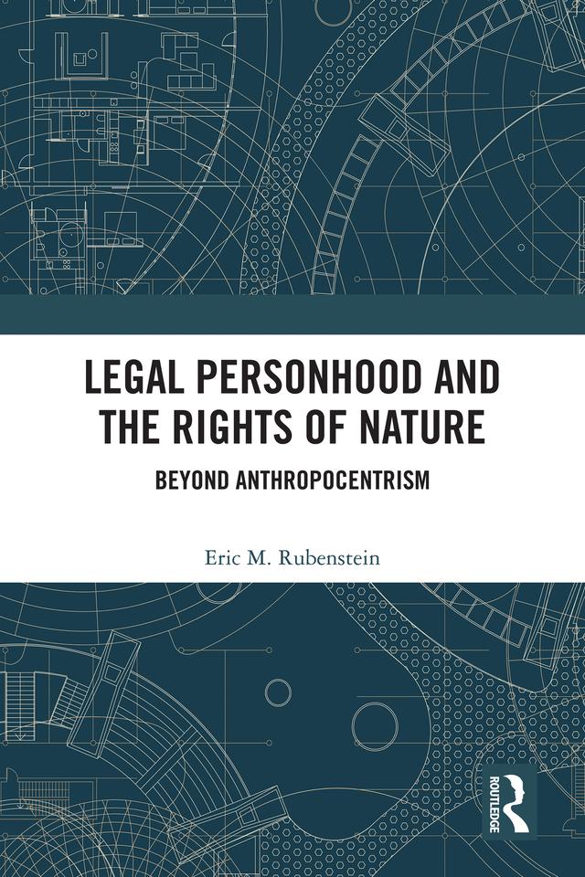 Legal Personhood and the Rights of Nature by Eric Rubenstein