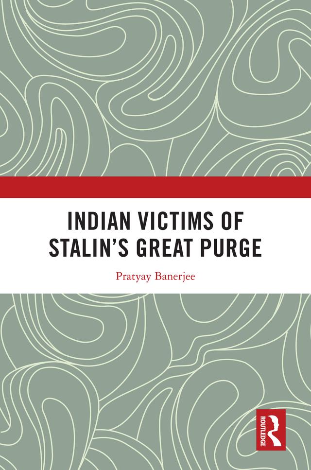 Indian Victims of Stalin's Great Purge by Pratyay Banerjee