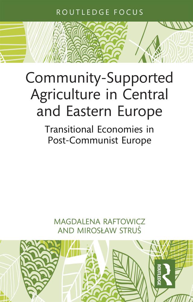 Community-Supported Agriculture in Central and Eastern Europe by Magdalena Raftowicz, Mirosław Struś