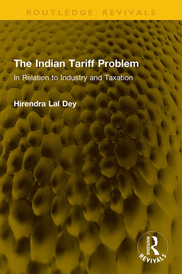The Indian Tariff Problem by Hirendra Lal Dey