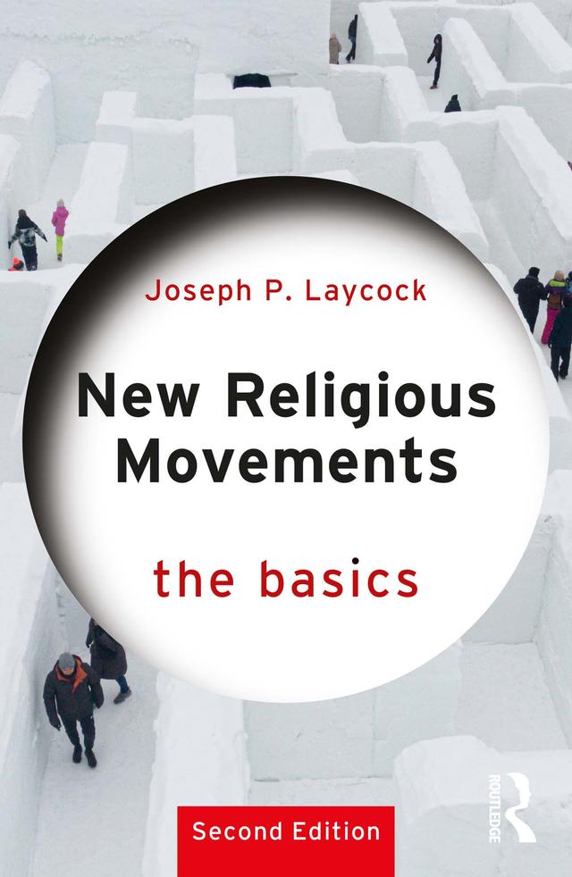 New Religious Movements: The Basics by Joseph P. Laycock