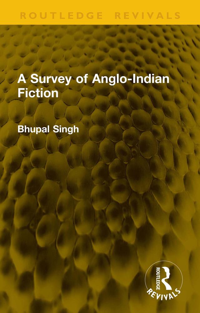 A Survey of Anglo-Indian Fiction by Bhupal Singh