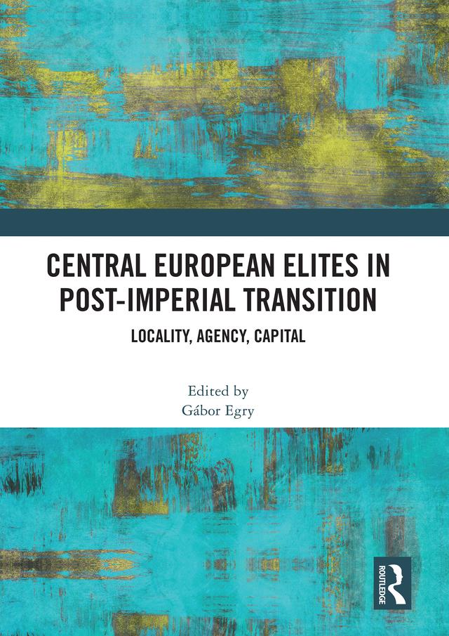 Central European Elites in Post-Imperial Transition by Gábor Egry