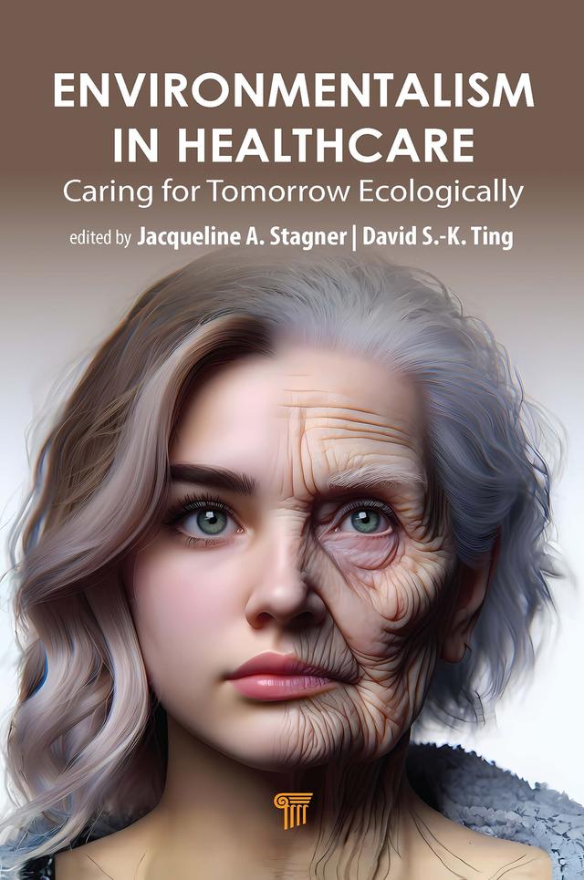 Environmentalism in Healthcare by David S.-K. Ting, Jacqueline A. Stagner
