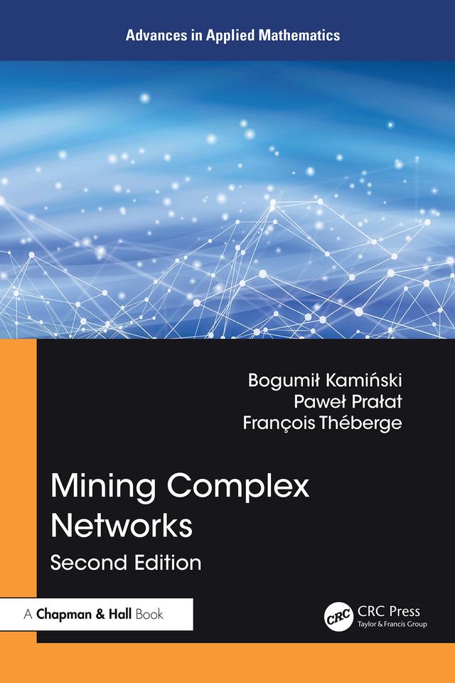 Mining Complex Networks by Bogumił Kamiński, François Théberge, Paweł Prałat