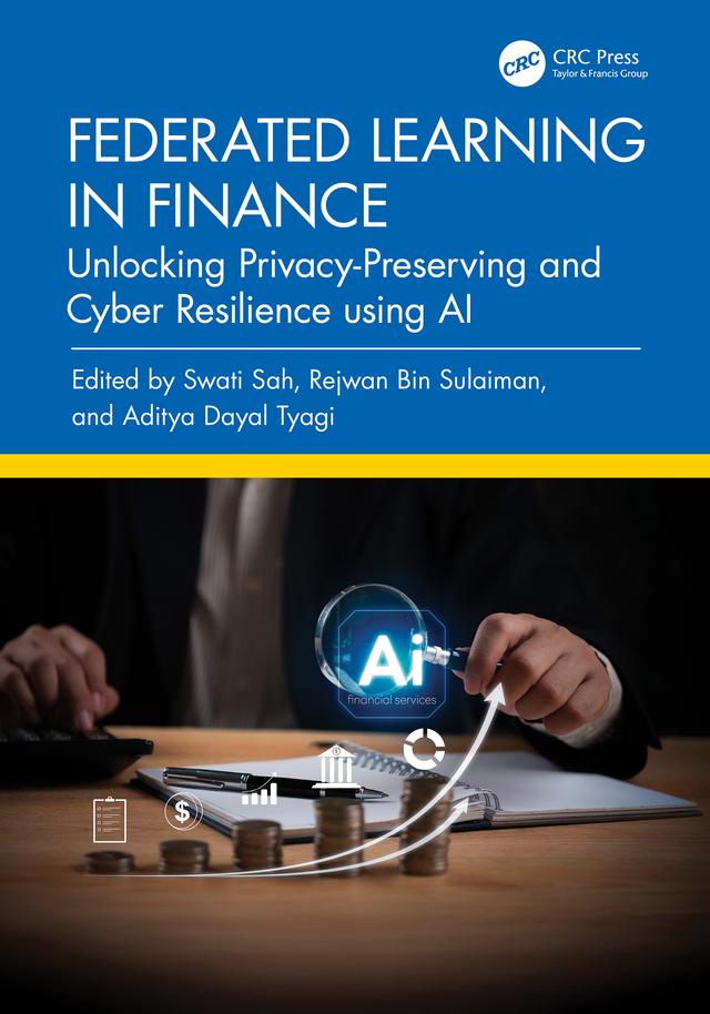 Federated Learning in Finance by Aditya Dayal Tyagi, Rejwan Bin Sulaiman, Swati Sah