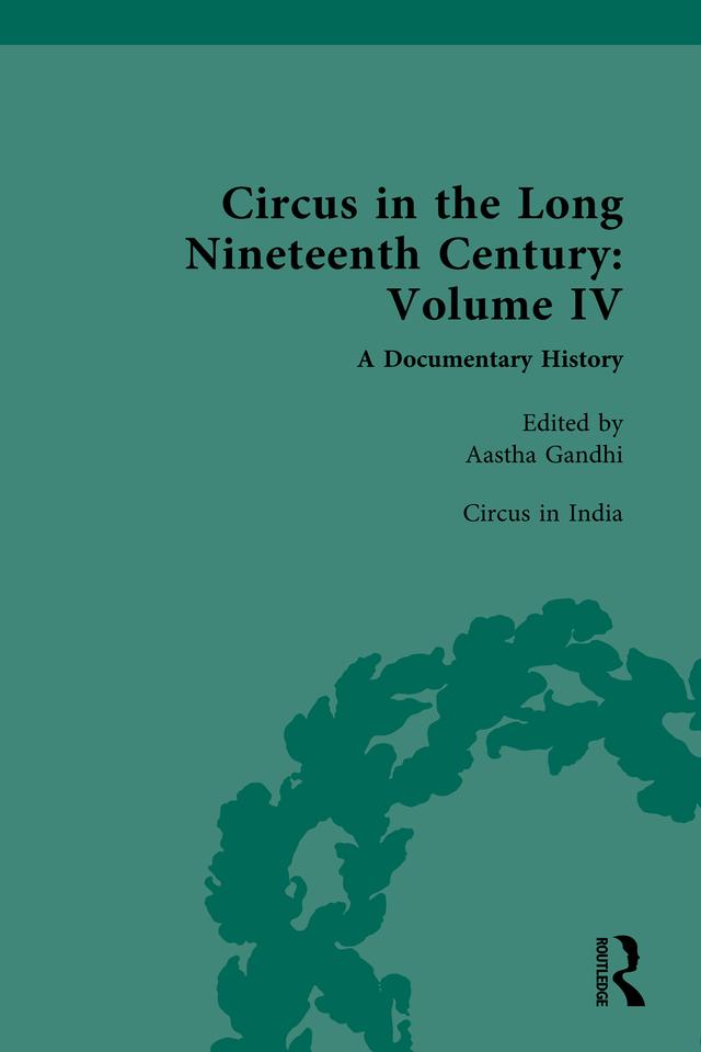 Circus and Sideshow in the Long Nineteenth Century: A Documentary History by Aastha Gandhi