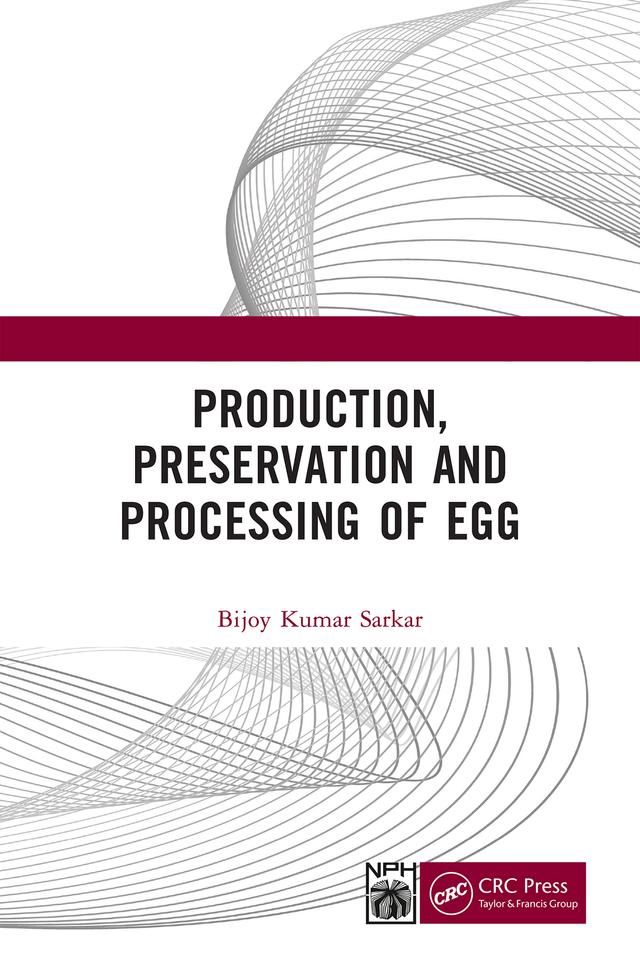 Production, Preservation, and Processing of Egg by Bijoy Kumar Sarkar