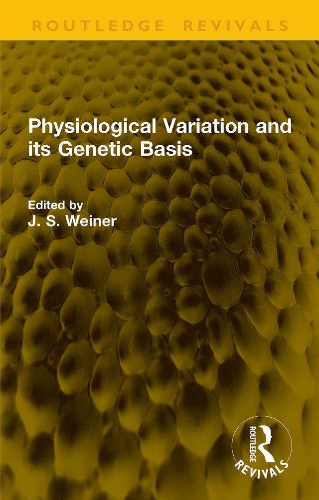 Physiological Variation and its Genetic Basis by J. S. Weiner