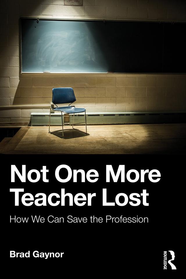Not One More Teacher Lost by Brad Gaynor