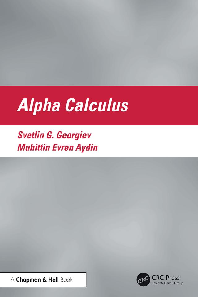 Alpha Calculus by Muhittin Evren Aydin, Svetlin G. Georgiev
