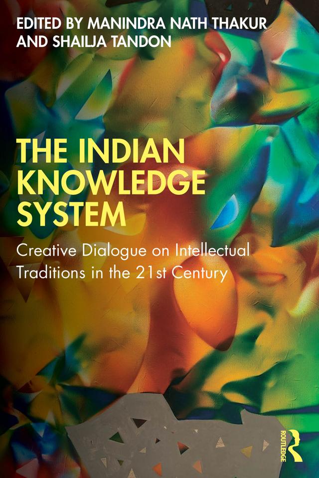 The Indian Knowledge System by Manindra Thakur, Shailja Tandon