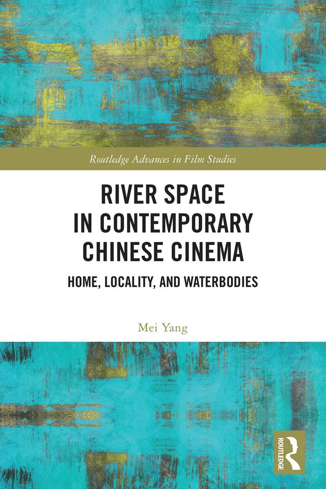 River Space in Contemporary Chinese Cinema by Mei Yang