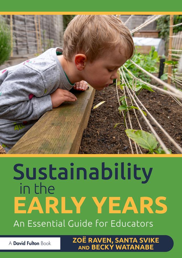 Sustainability in the Early Years by Becky Watanabe, Santa Svike, Zoe Raven