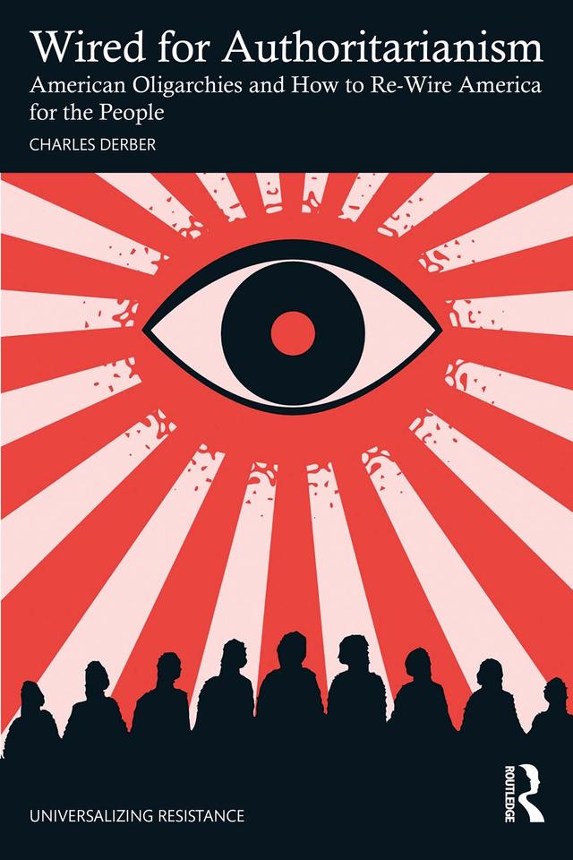 Wired for Authoritarianism by Charles Derber