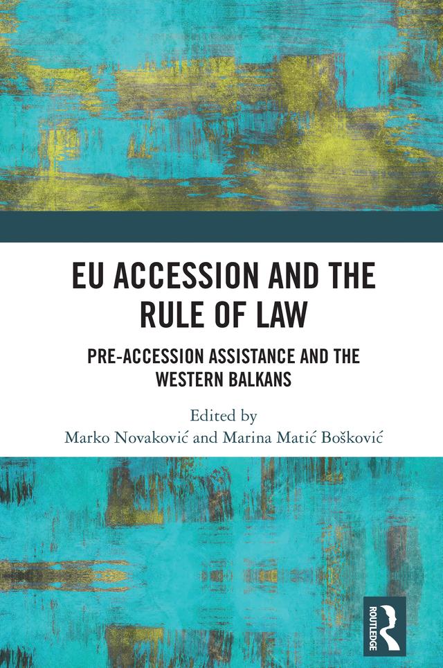EU Accession and the Rule of Law by Marina Matic-Boskovic, Marko Novakovic