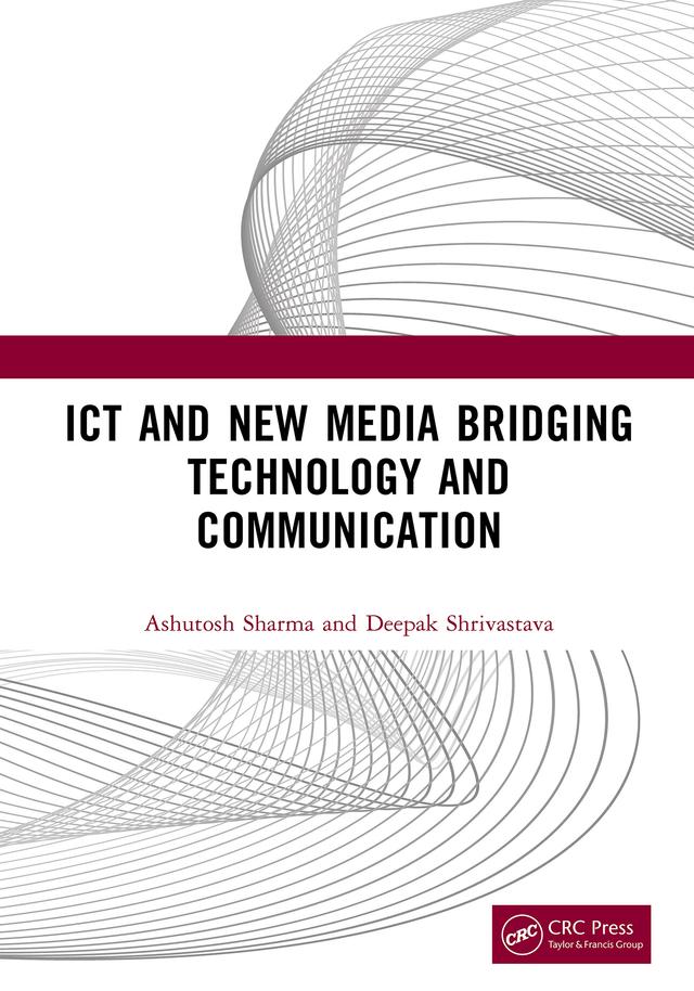 ICT and New Media Bridging Technology and Communication by Ashutosh Sharma, Deepak Shrivastava