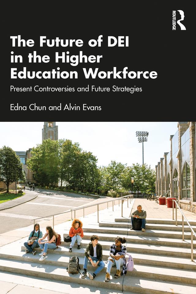 The Future of DEI in the Higher Education Workforce by Alvin Evans, Edna Chun