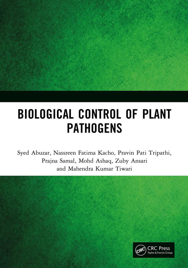 Biological Control of Plant Pathogens by Mahendra Kumar Tiwari, Mohd Ashaq, Nassreen Fatima Kacho, Prajna Samal, Pravin Pati Tripathi, Syed Abuzar, Zuby Ansari