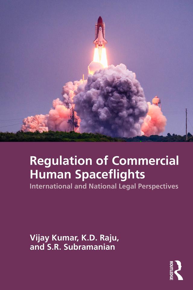 Regulation of Commercial Human Spaceflights by K.D. Raju, S. R. Subramanian, Vijay Kumar