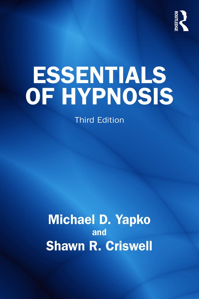 Essentials of Hypnosis by Michael D. Yapko, Shawn R. Criswell
