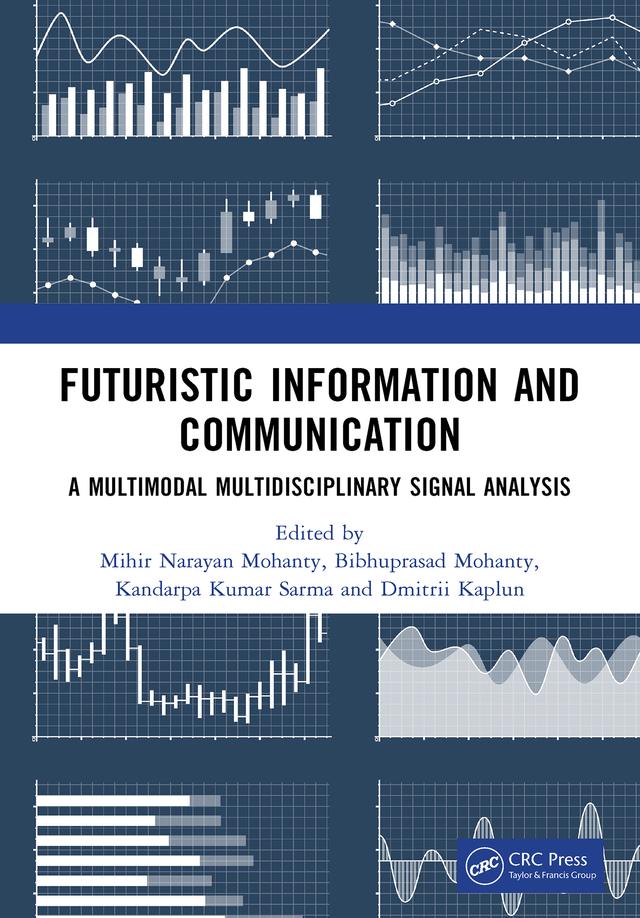 Futuristic Information and Communication by Bibhuprasad Mohanty, Dmitrii Kaplun, Kandarpa Kumar Sarma, Mihir Narayan Mohanty