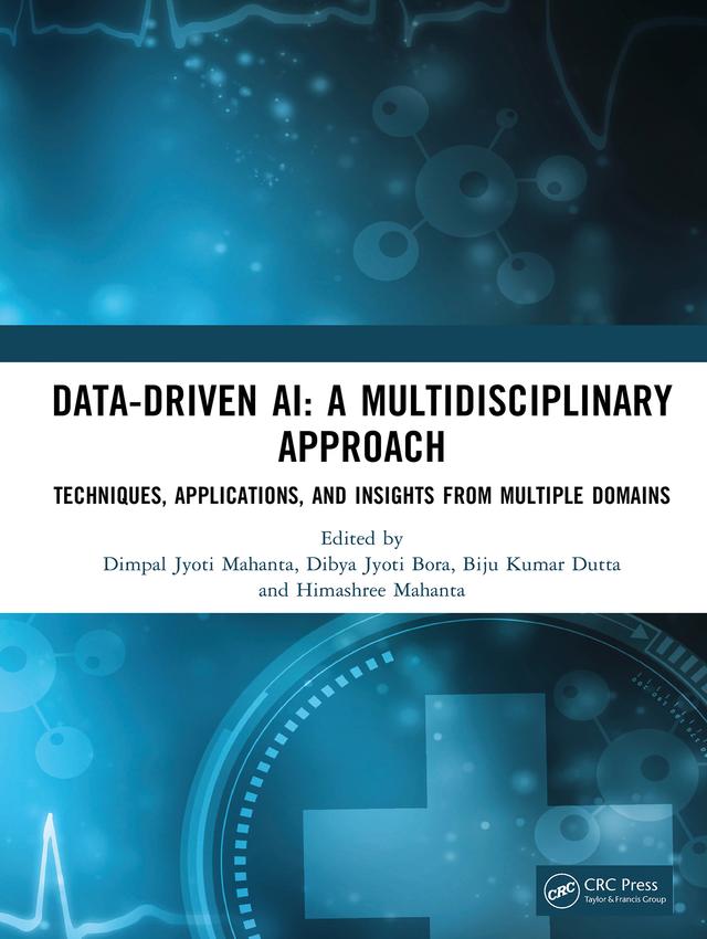 Data-Driven AI: A Multidisciplinary Approach by Biju Kumar Dutta, Dibya Jyoti Bora, Dimpal Jyoti Mahanta, Himashree Mahanta