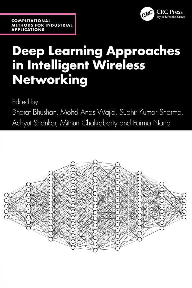 Deep Learning Approaches in Intelligent Wireless Networking by Achyut Shankar, Bharat Bhushan, Mithun Chakraborty, Mohd Anas Wajid, Parma Nand, Sudhir Kumar Sharma