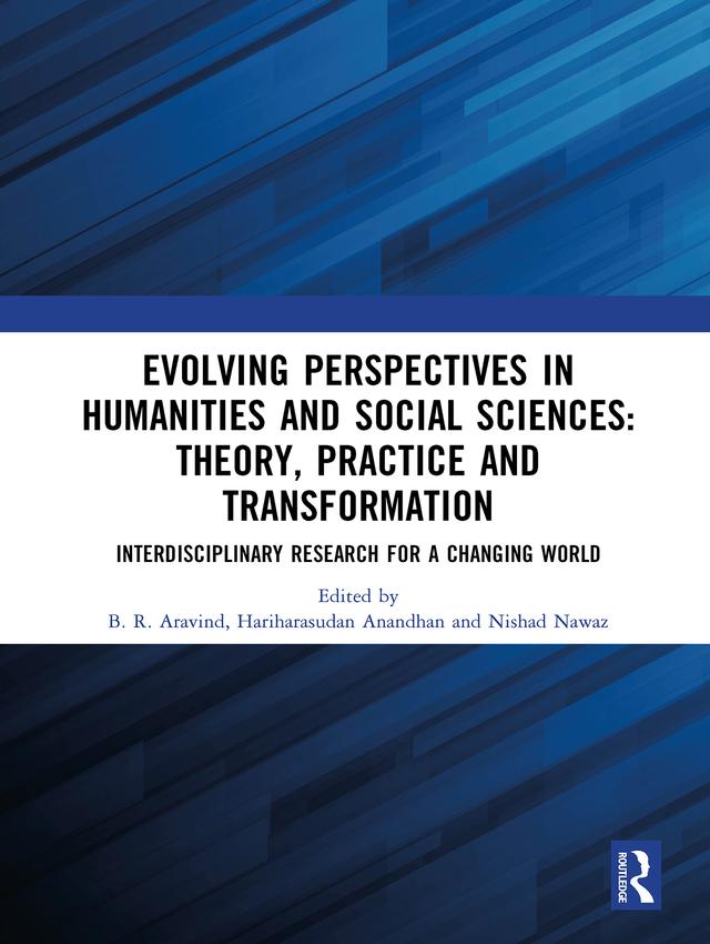 Evolving Perspectives in Humanities and Social Sciences: Theory, Practice and Transformation by B. R. Aravind, Hariharasudan Anandhan, Nishad Nawaz