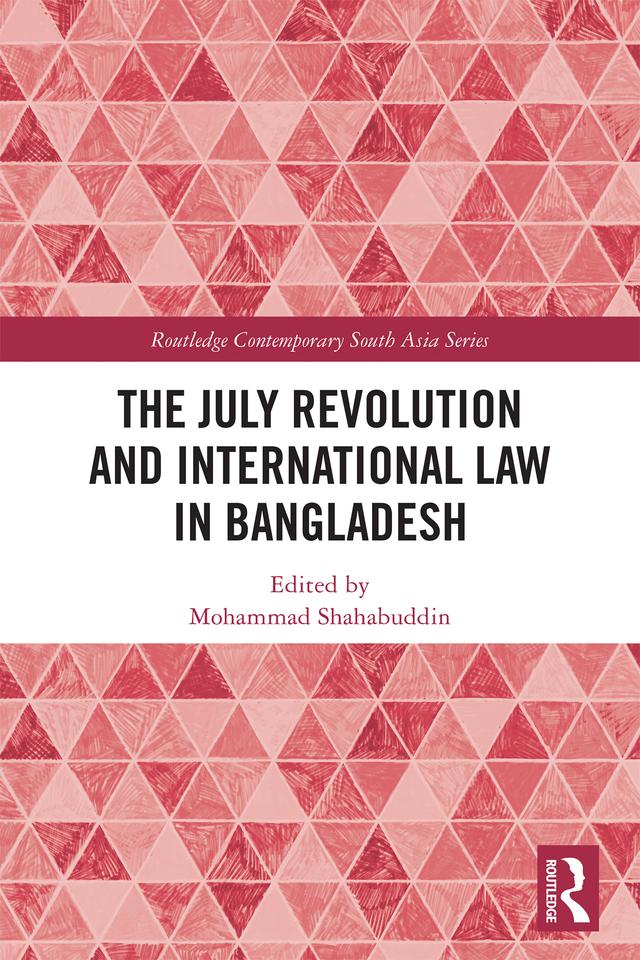 The July Revolution and International Law in Bangladesh by Mohammad Shahabuddin