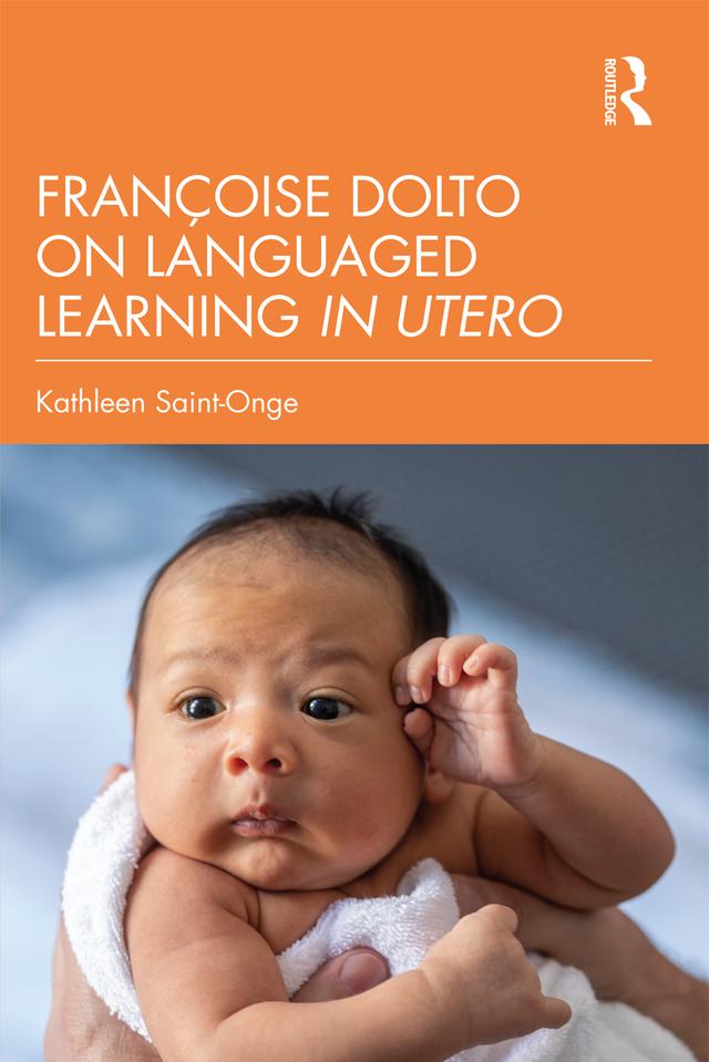 Françoise Dolto on Languaged Learning in Utero by Kathleen Saint-Onge