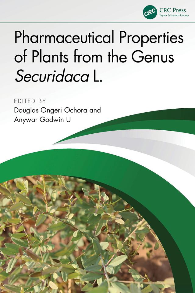 Pharmaceutical Properties of Plants from the Genus Securidaca L. by Douglas Ongeri Ochora, Godwin Upoki Anywar