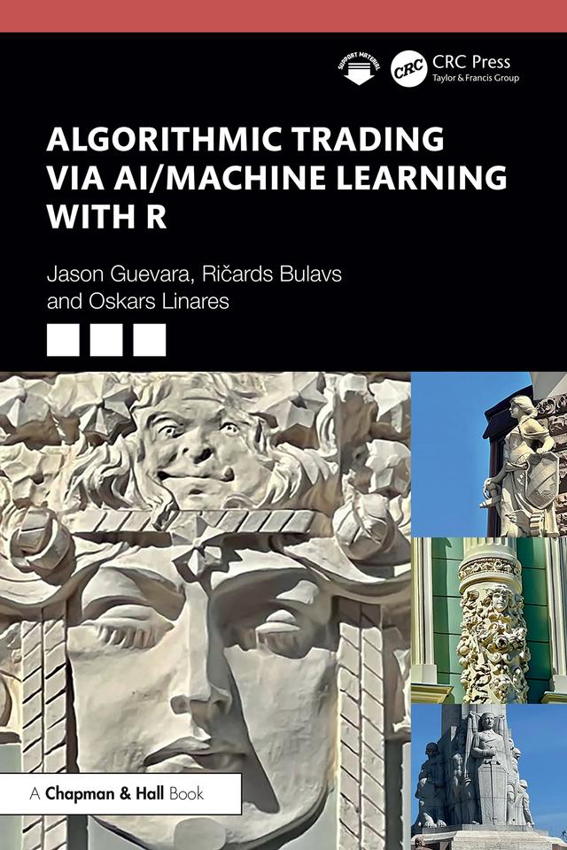 Algorithmic Trading via AI/Machine Learning with R by Jason Guevara, Oskars Linares, Ričards Bulavs