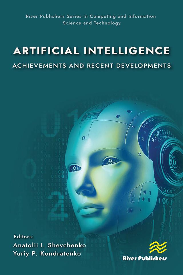 Artificial Intelligence: Achievements and Recent Developments by Anatolii I. Shevchenko, Yuriy P. Kondratenko