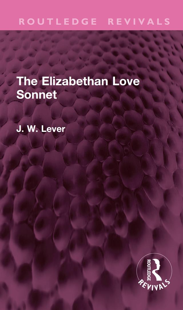 The Elizabethan Love Sonnet by J. W. Lever