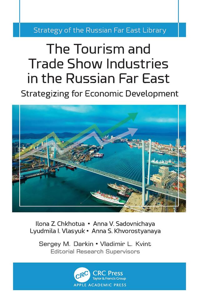 The Tourism and Trade Show Industries in the Russian Far East by Anna S. Khvorostyanaya, Anna V. Sadovnichaya, Ilona Z. Chkhotua, Lyudmila I. Vlasyuk