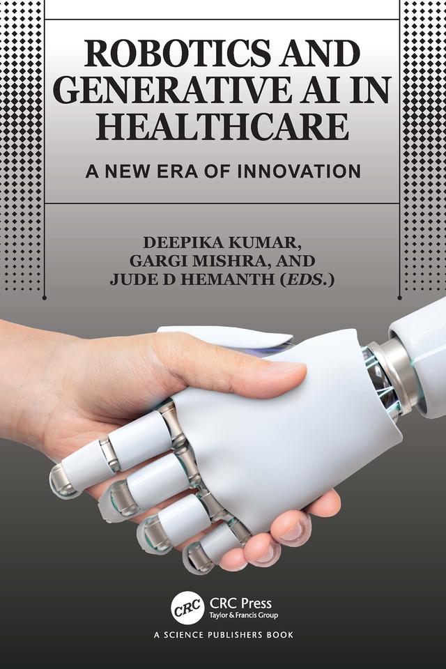 Robotics and Generative AI in Healthcare by Deepika Kumar, Gargi Mishra, Jude D. Hemanth