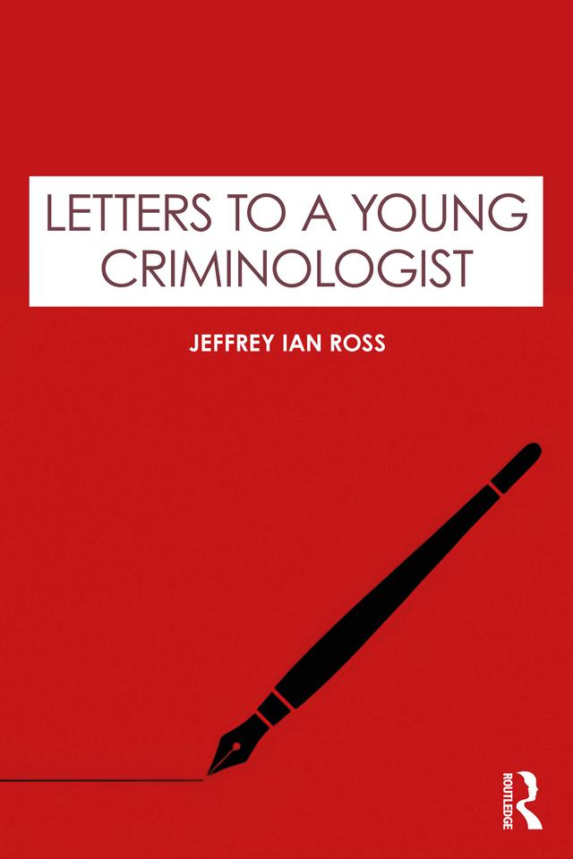 Letters to a Young Criminologist by Jeffrey Ian Ross